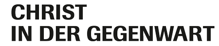 CHRIST IN DER GEGENWART CHRIST IN DER GEGENWART